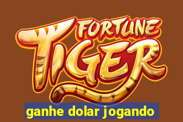 ganhe dolar jogando